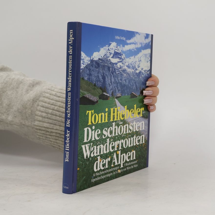 Toni Hiebeler Die schönsten Wanderrouten der Alpen
