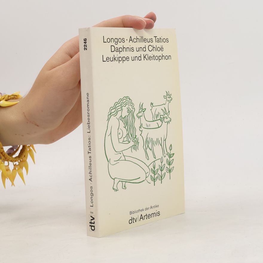 Achilleus Tatios Daphnis und Chloe / Leukippe und Kleitophon