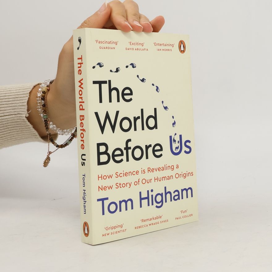 Tom Hinch The World Before Us : How Science is Revealing a New Story of Our Human Origins