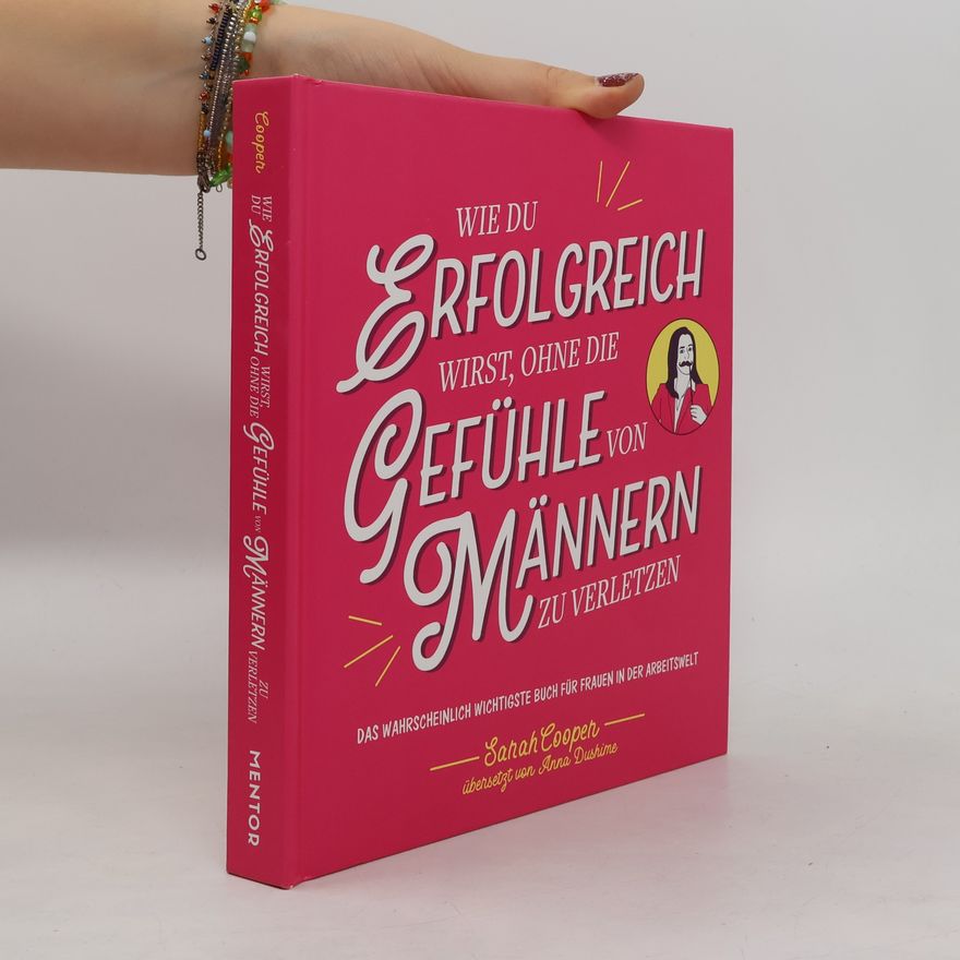 Sarah Cooper Wie du erfolgreich wirst, ohne die Gefühle von Männern zu verletzen
