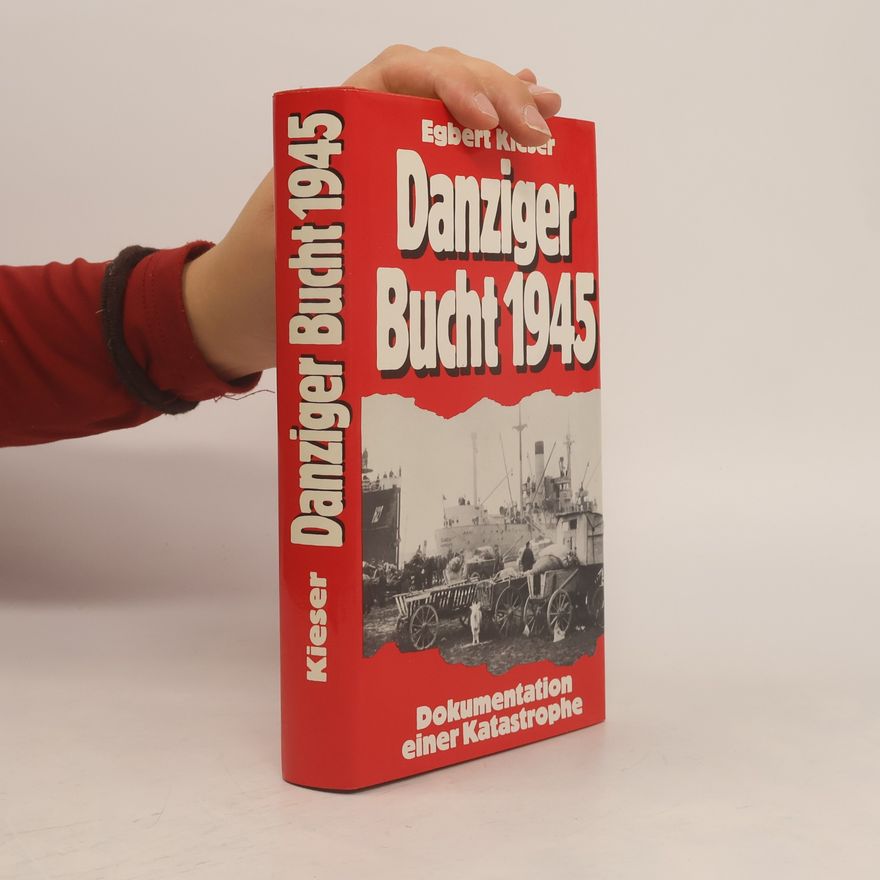 Egbert Kieser Danziger Bucht 1945
