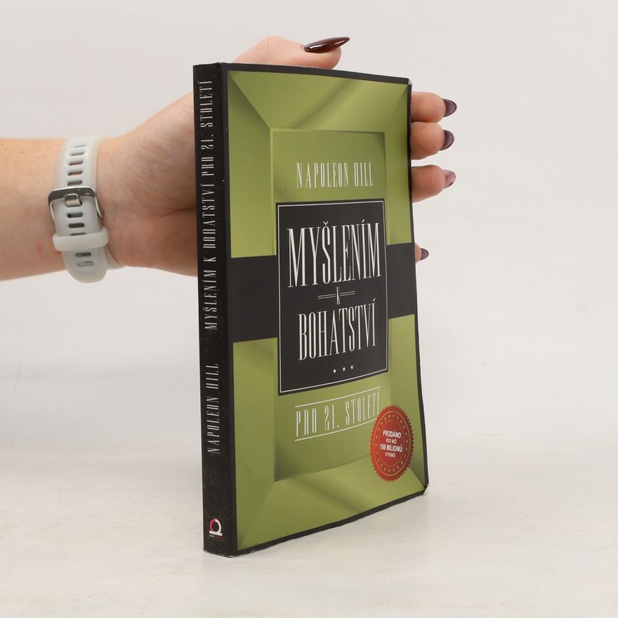 Napoleon Hill Myšlením k bohatství pro 21. století