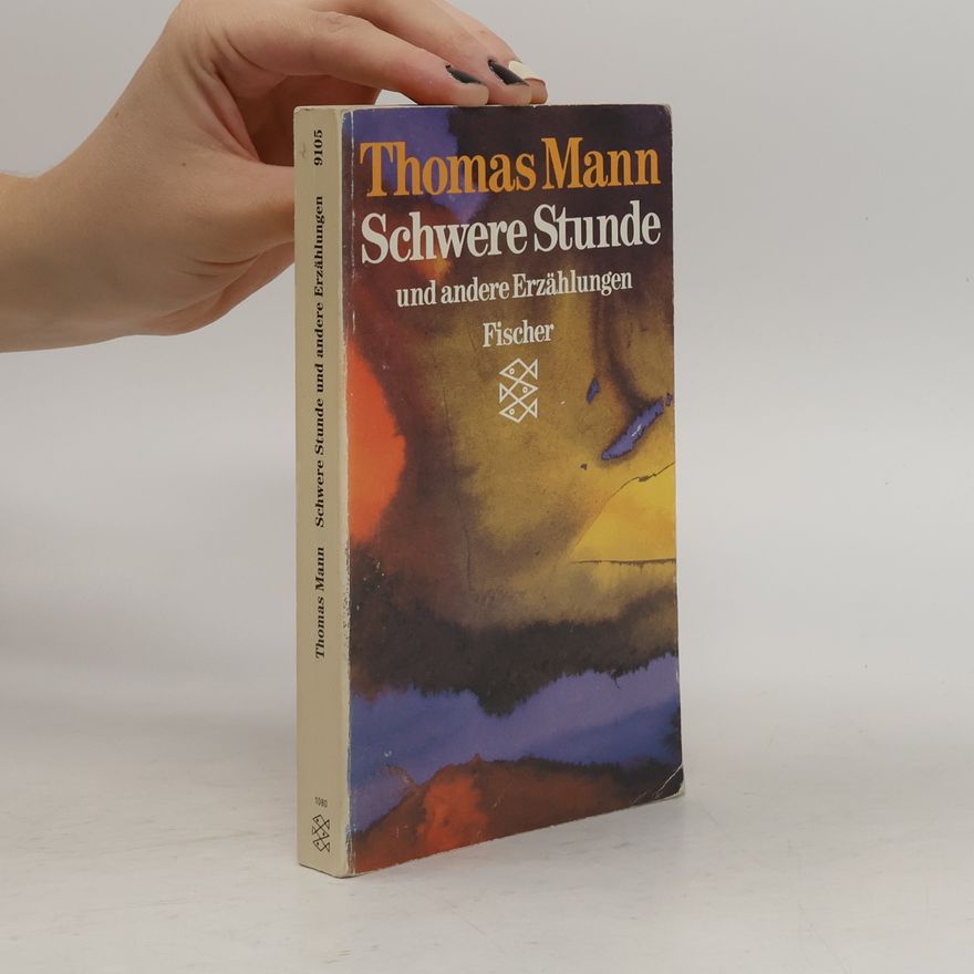 Thomas Mann Schwere Stunde und andere Erzählungen