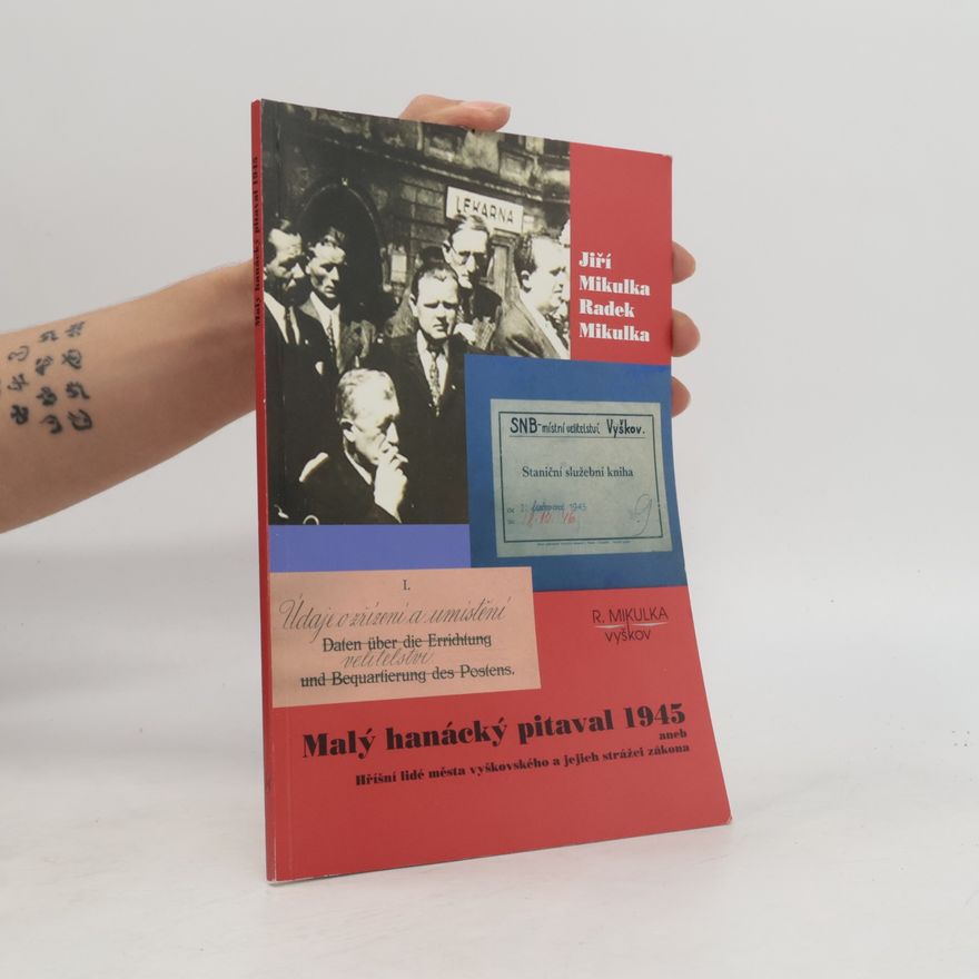Jiří Mikulka Malý hanácký pitaval 1945 aneb Hříšní lidé města vyškovského a jejich strážci zákona