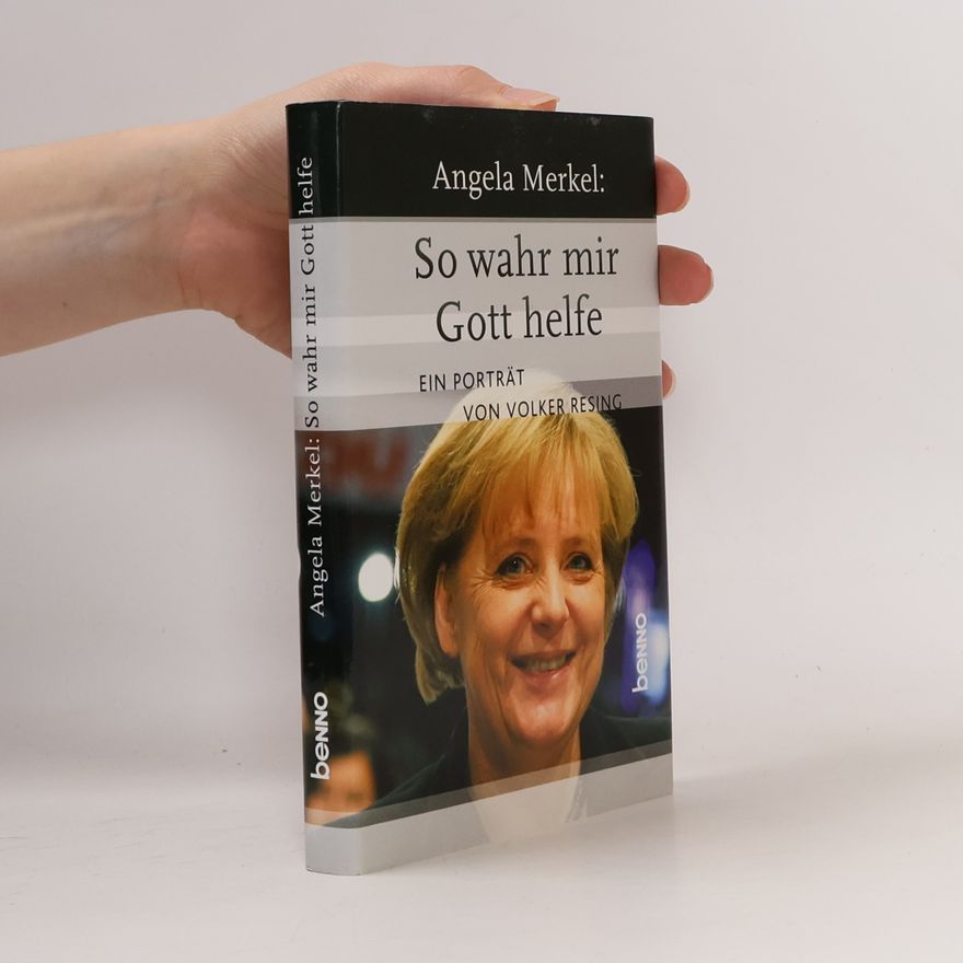 Volker Resing Angela Merkel: So wahr mir Gott helfe