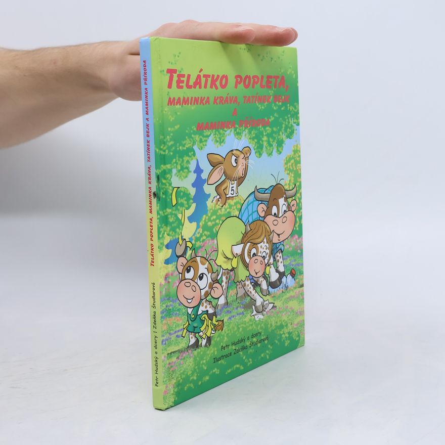 Petr Hudský Telátko popleta, maminka kráva, tatínek bejk a maminka příroda