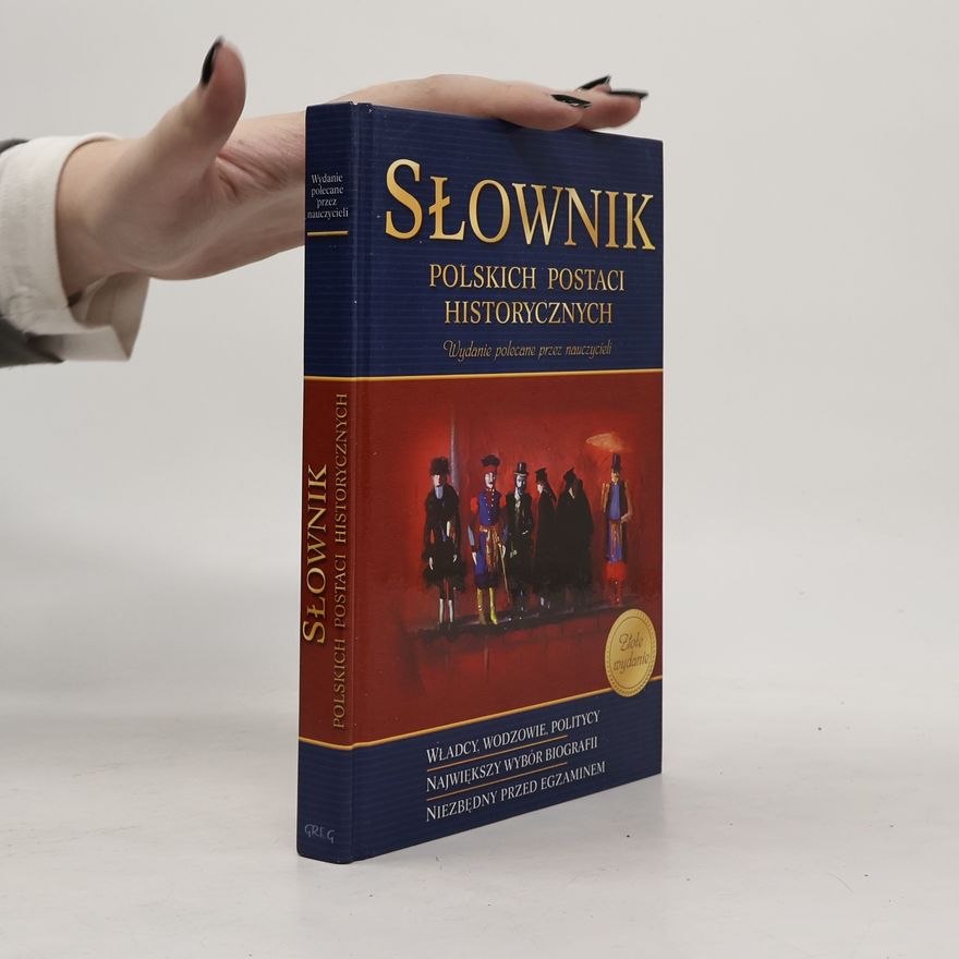 Justyna Piekarczyk Gałkowska Słowniki szkolne: Słownik polskich postaci historycznych