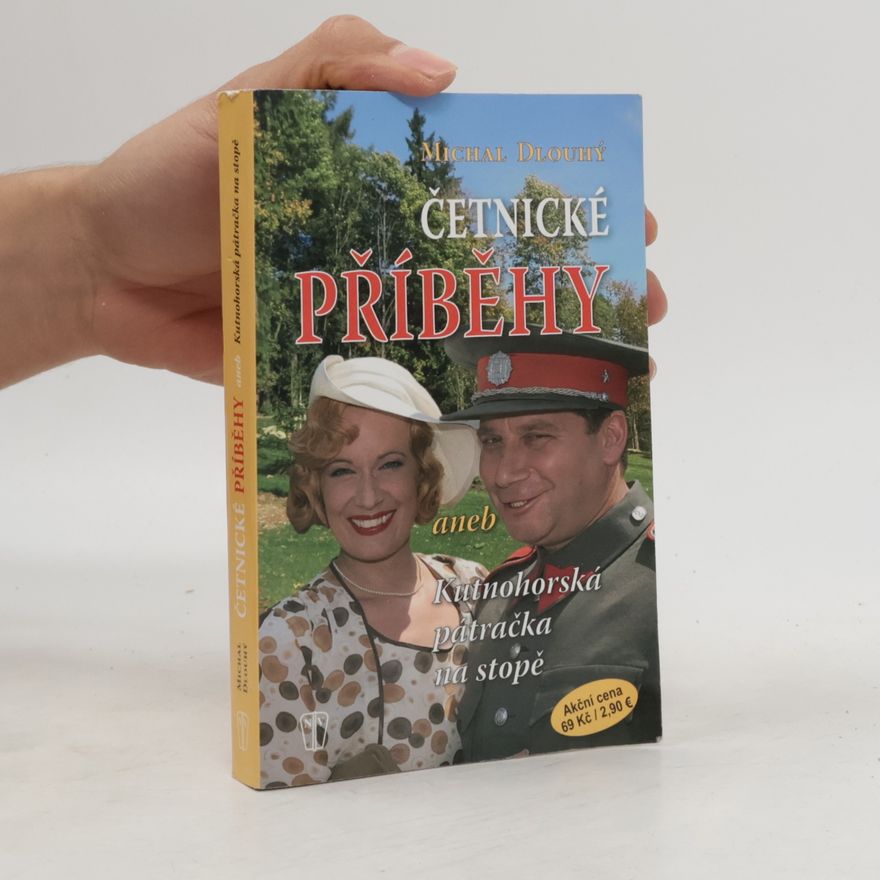 Michal Dlouhý Četnické příběhy, aneb, Kutnohorská pátračka na stopě