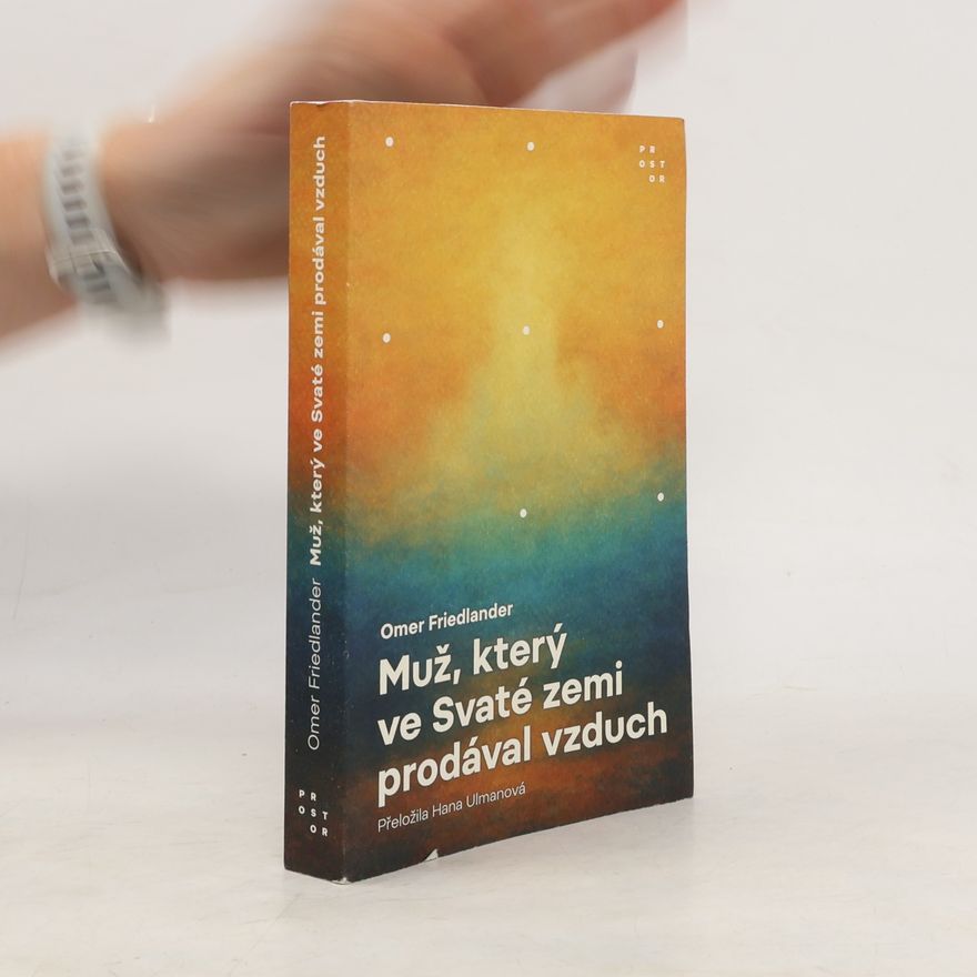 Omer Friedlander Muž, který ve Svaté zemi prodával vzduch