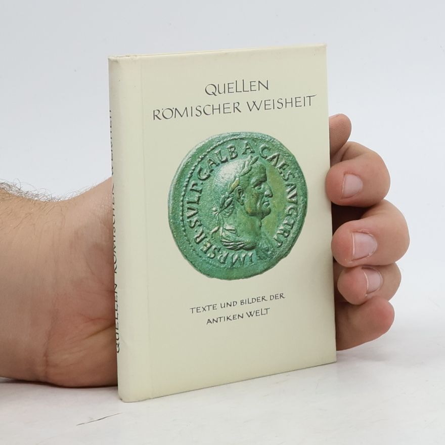 Various authors Quellen Römischer Weisheit: Texte und Bilder der Antiken Welt