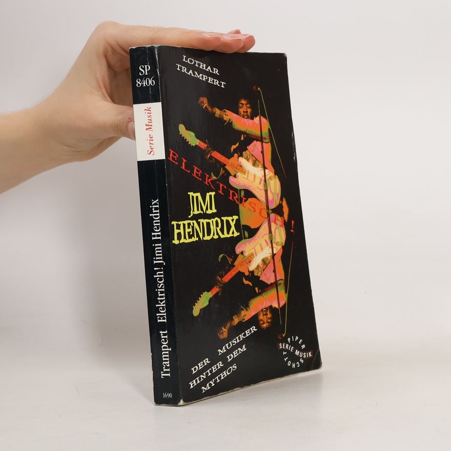 Lothar Trampert Elektrisch!. Jimi Hendrix - Der Musiker hinter dem Mythos