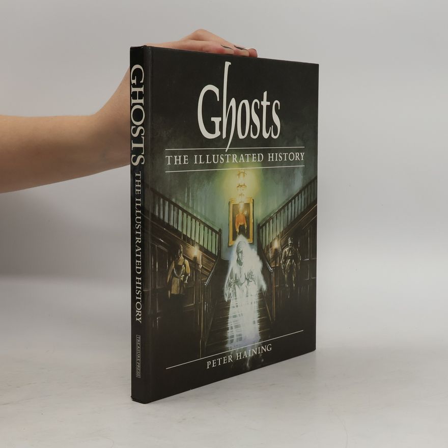 Peter Haining Ghosts : the illustrated history