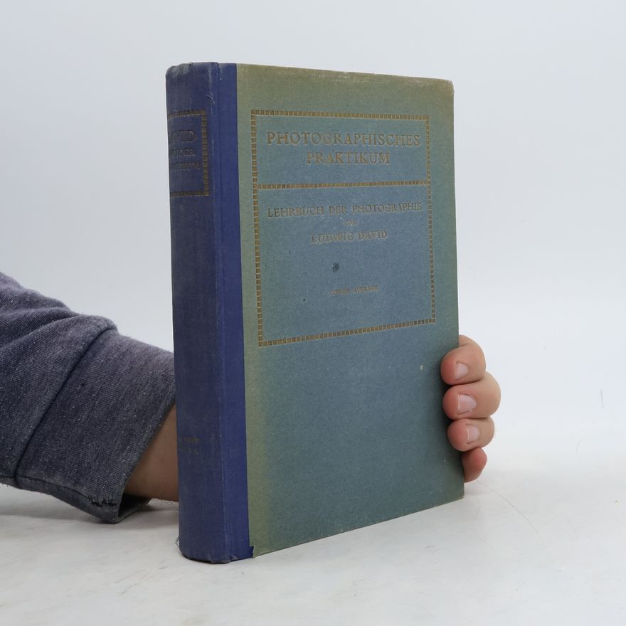 David Ludwig Photographisches Praktikum. Lehrbuch der Photographie