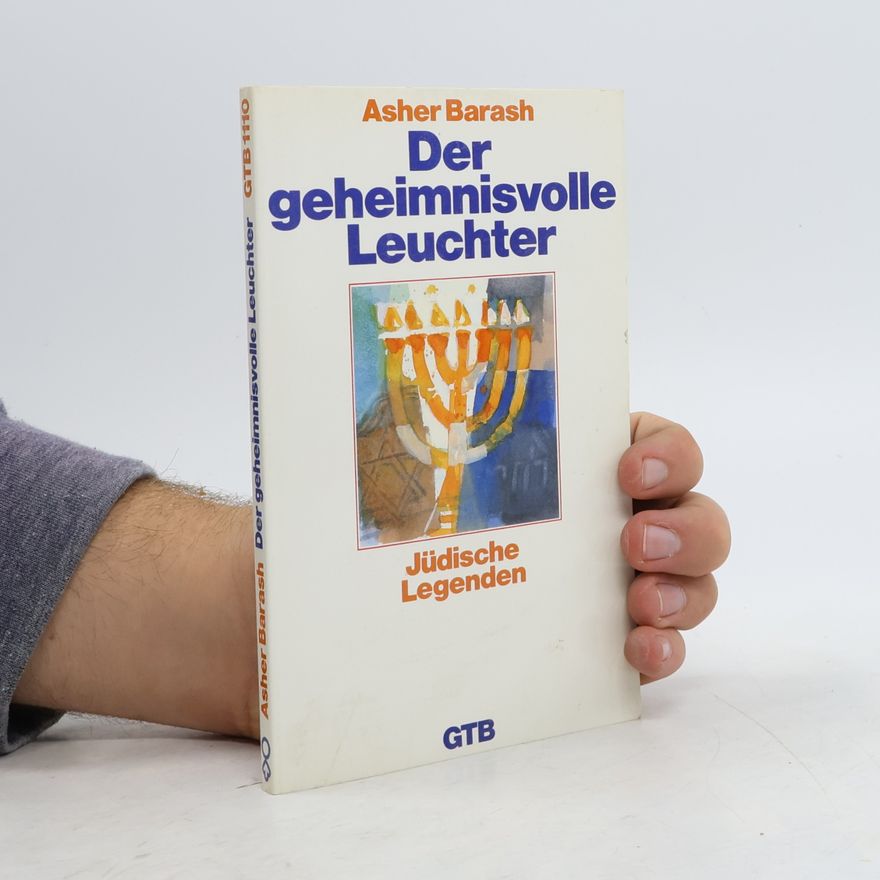 Asher Barash Der geheimnisvolle Leuchter. Jüdische Legenden