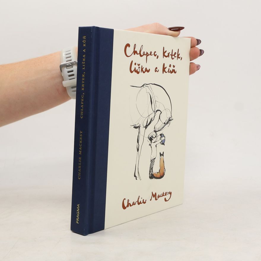 Charlie Mackesy Chlapec, krtek, liška a kůň