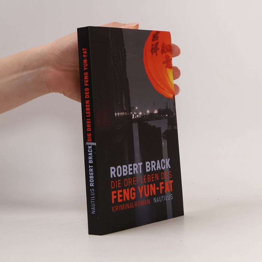 Robert Brack Die drei Leben des Feng Yun-Fat