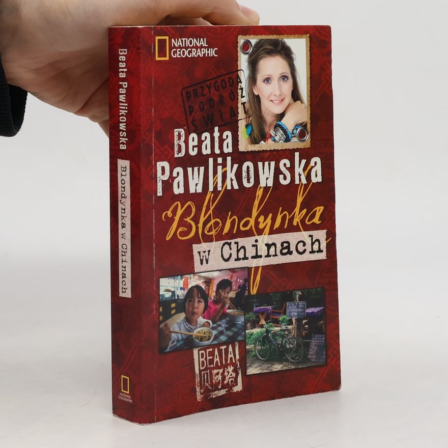 Beata Pawlinowska Przygoda Podróż Świat: Blondynka w Chinach