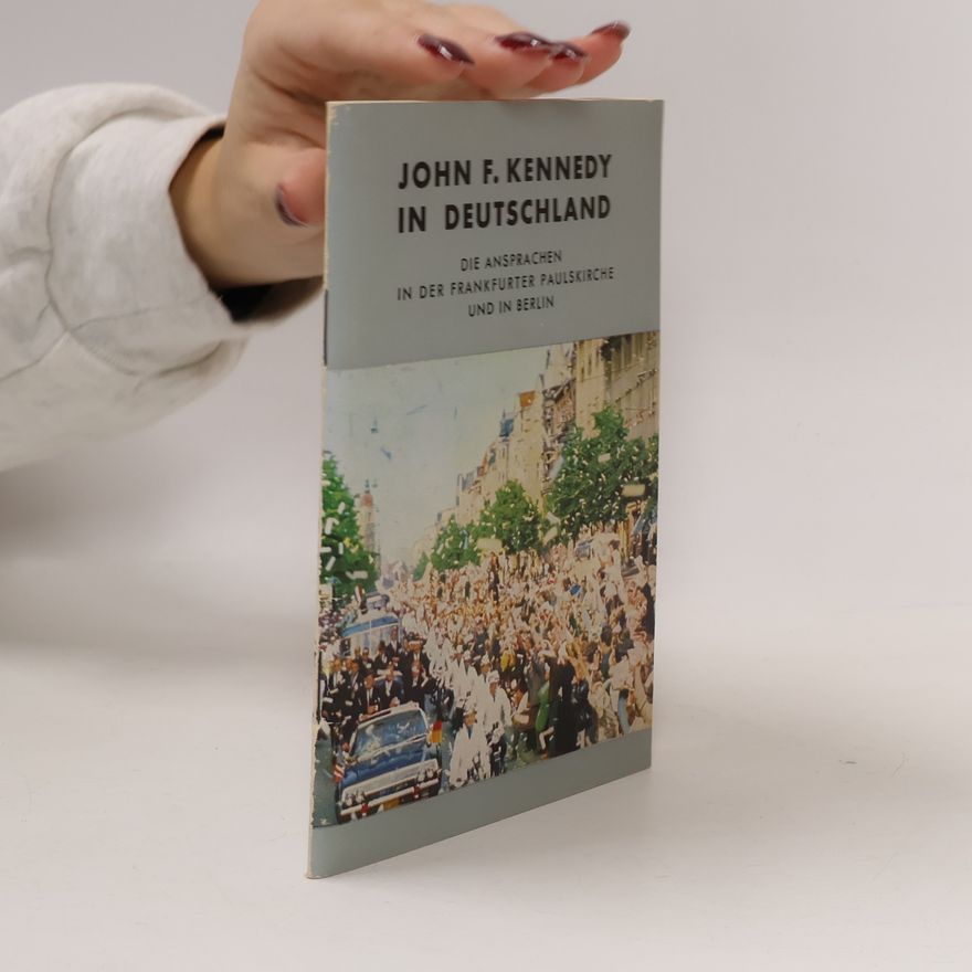 Joachim G. Jung JOHN F. KENNEDY IN DEUTSCHLAND