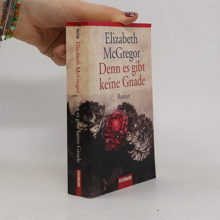 Elizabeth McGregor Denn es gibt keine Gnade. Roman