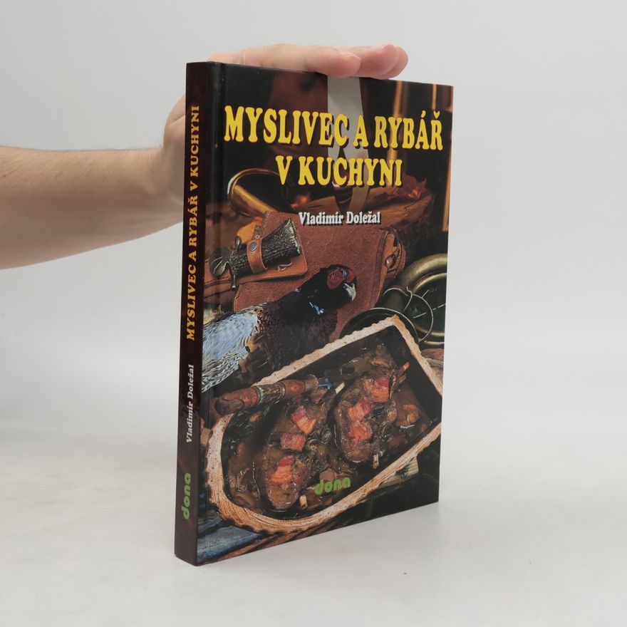 Vladimír Doležal Myslivec a rybář v kuchyni
