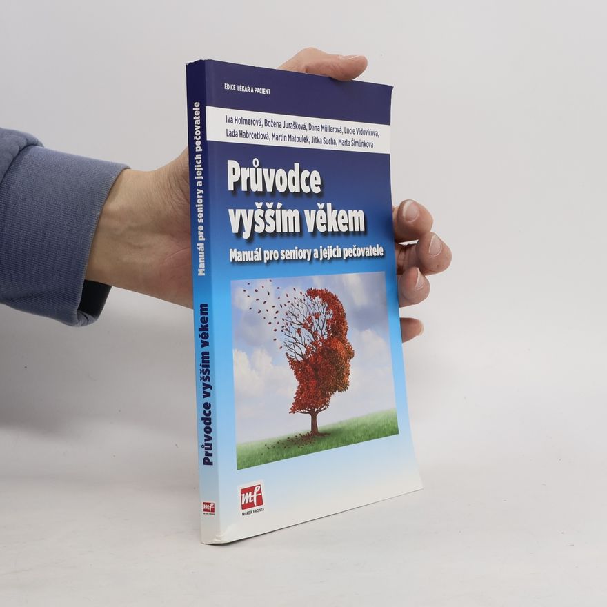 Iva Holmerová Průvodce vyšším věkem - manuál pro seniory a jejich pečovatele
