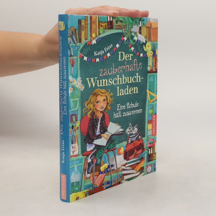 Katja Frixe Eine Schule hält zusammen / Der zauberhafte Wunschbuchladen Bd.6