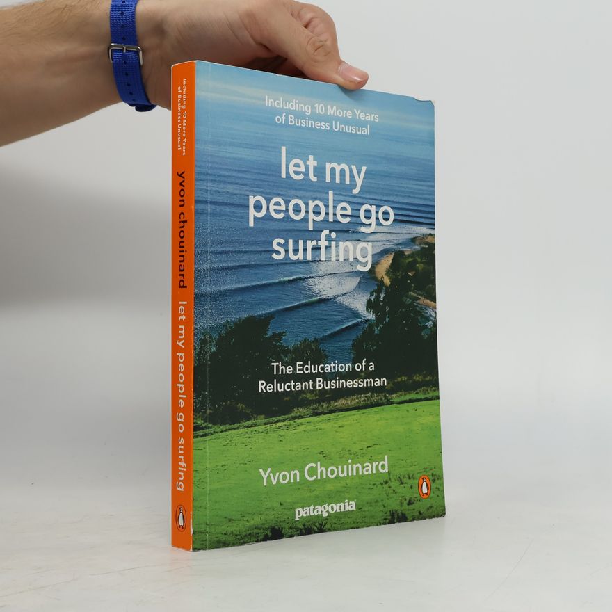 Yvon Chouinard Let My People Go Surfing