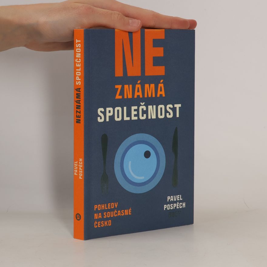 Pavel Pospěch Neznámá společnost : pohledy na současné Česko