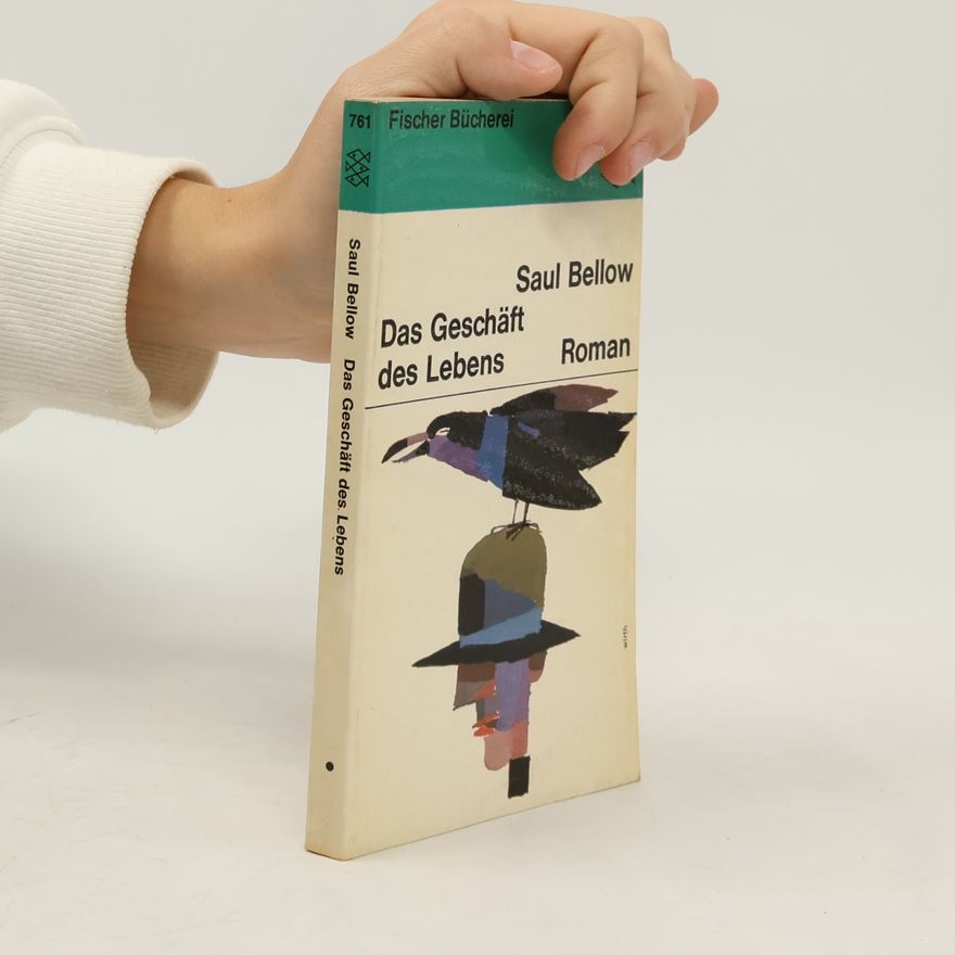 Saul Bellow Das Geschäft des Lebens