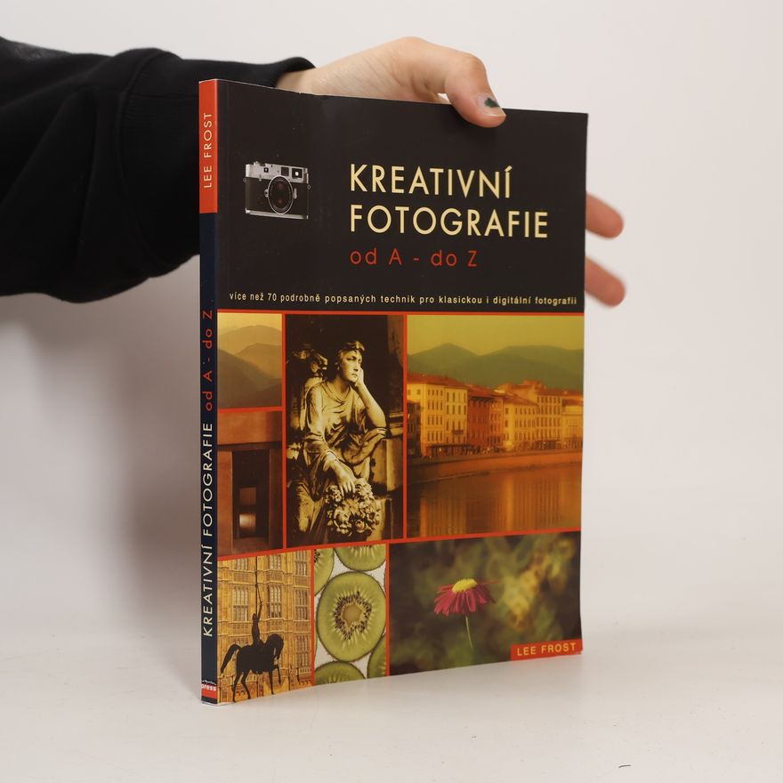 Lee Frost Kreativní fotografie od A do Z