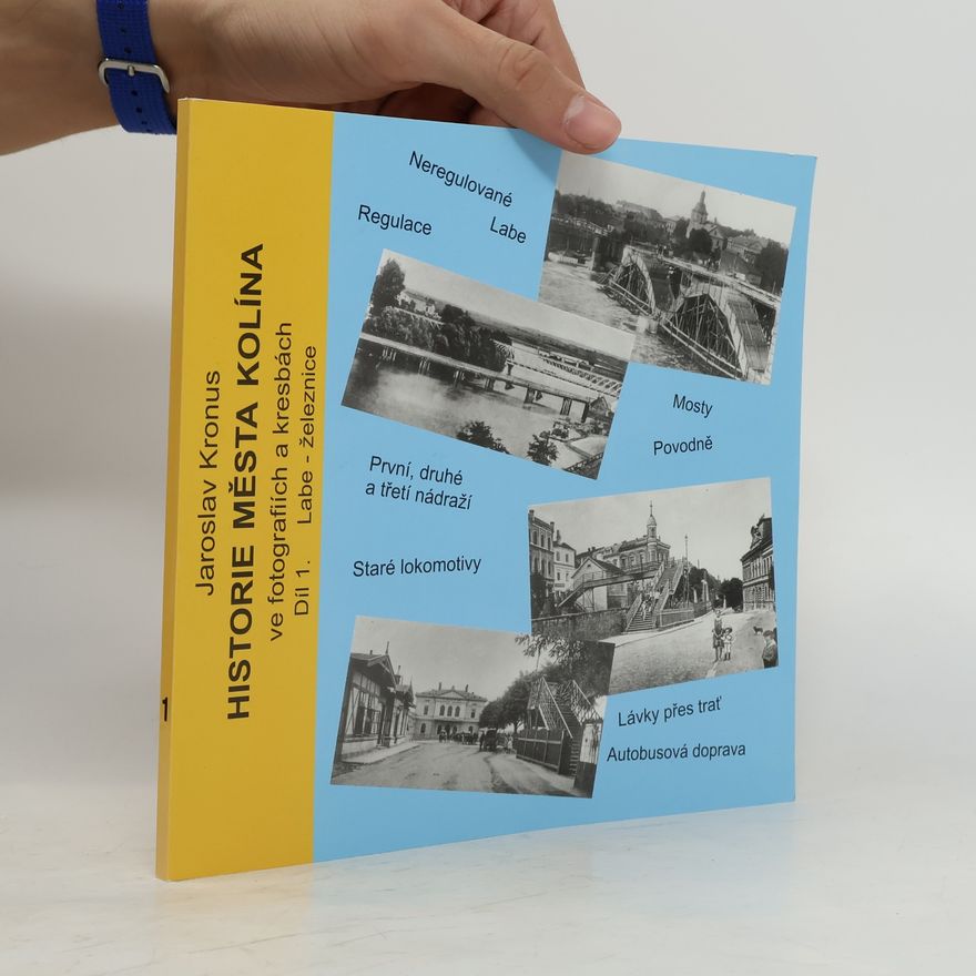Jaroslav Kronus Historie města Kolína ve fotografiích a kresbách