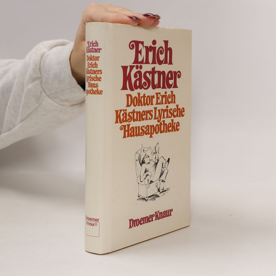 Erich Kästner Doktor Erich Kästners lyrische Hausapotheke