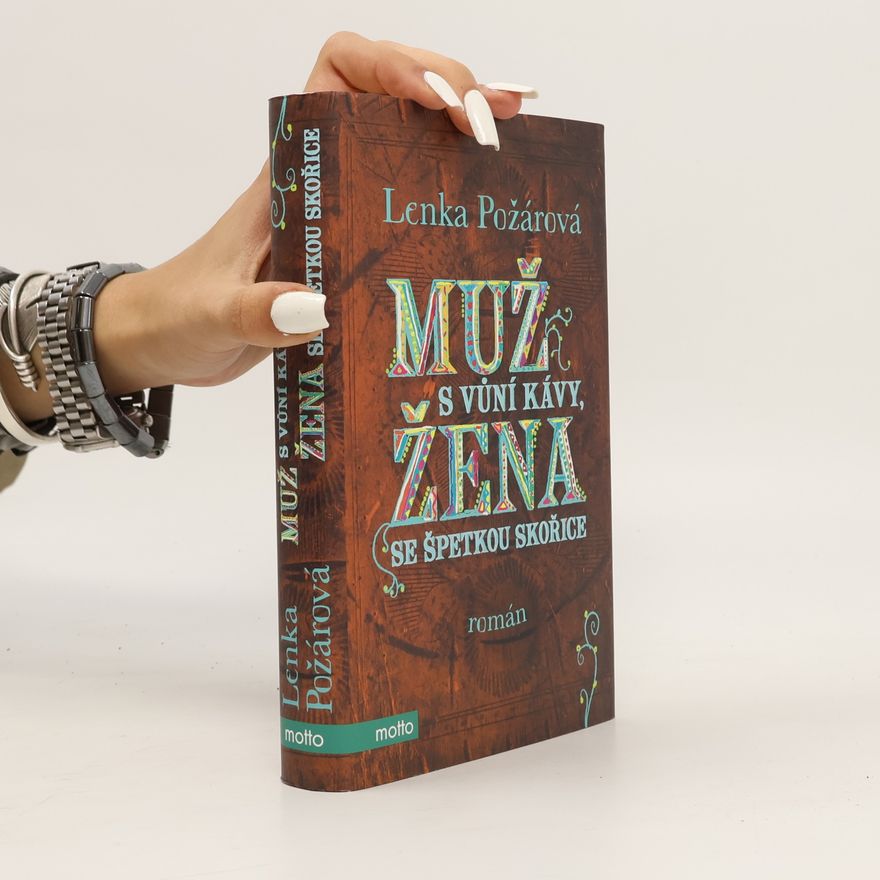 Lenka Požárová Muž s vůní kávy, žena se špetkou skořice