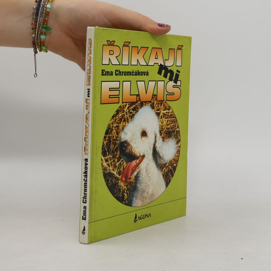 Jaroslav Chmel Říkají mi Elvis. Veselé příhody nezbedného teriéra