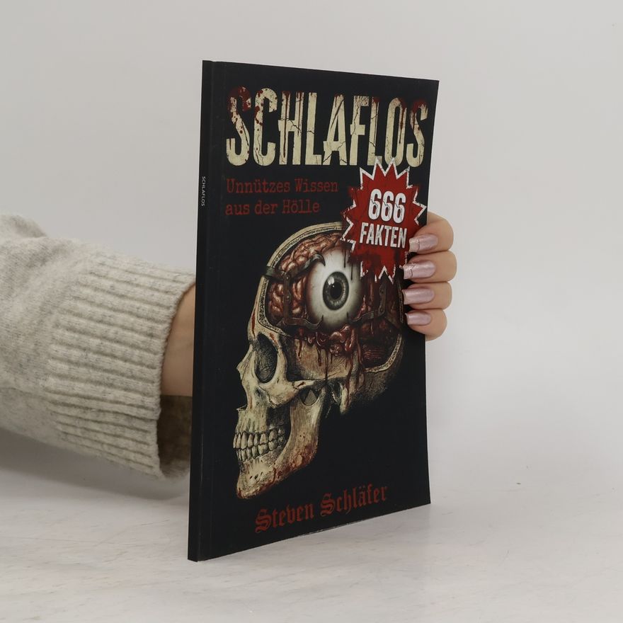 Schläfer, Steven SCHLAFLOS: Unnützes Wissen aus der Hölle – 666 skurrile Fakten über True Crime, Psychopathen, medizinische Horror-Storys & die dunkelsten Abgründe der ... Unnützes Wissen & skurrile Fakten, Band 1)