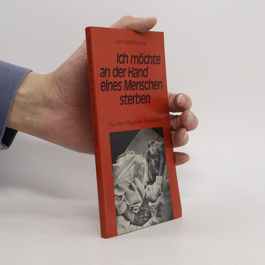 Lore Bartholomäus Ich möchte an der Hand eines Menschen sterben