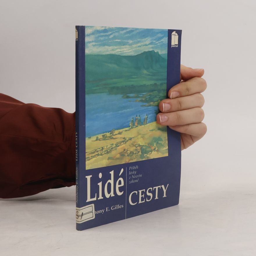 Anthony E. Gilles Lidé cesty : příběh lásky v Novém zákoně