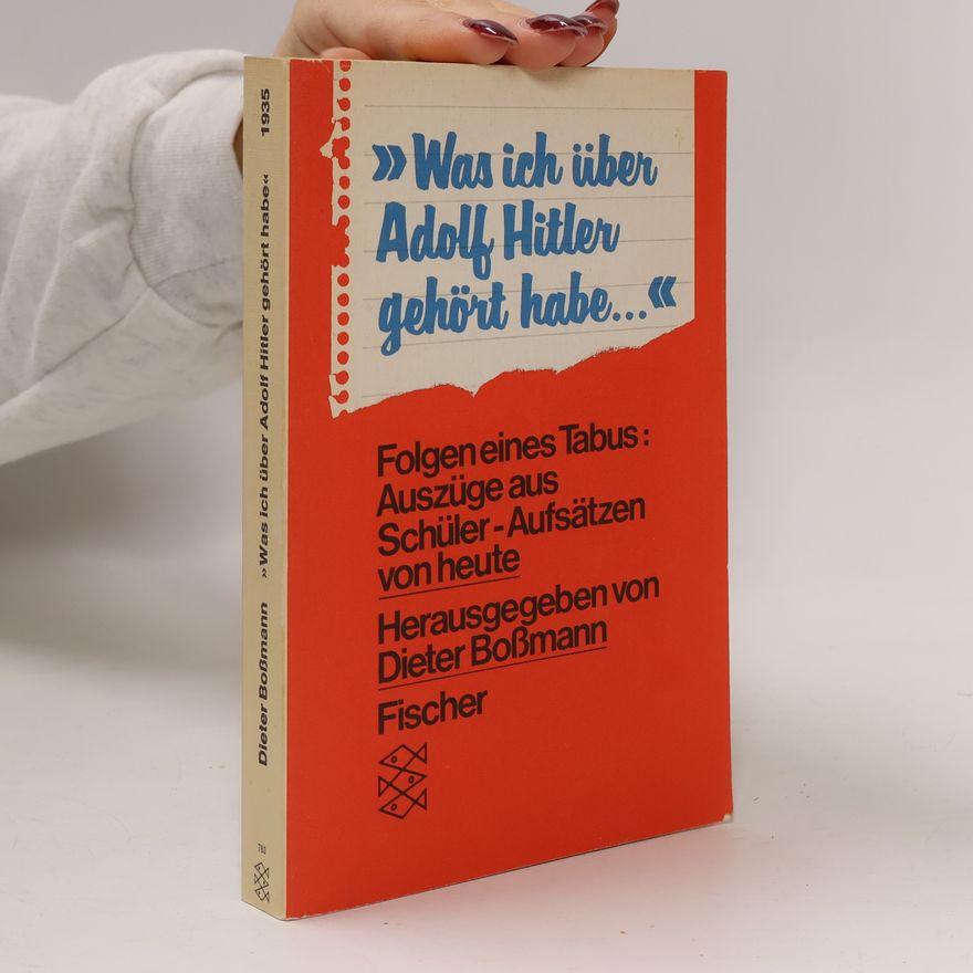 Dieter Boßmann Was ich über Adolf Hitler gehört habe ...