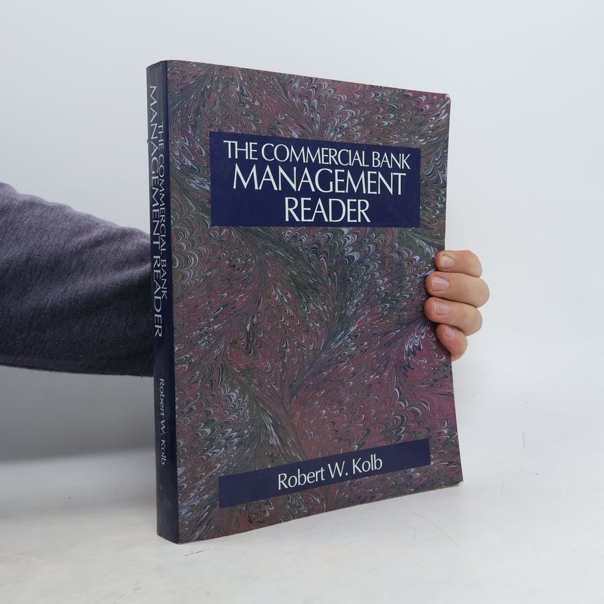 Robert W. Kolb The Commercial Bank Management Reader