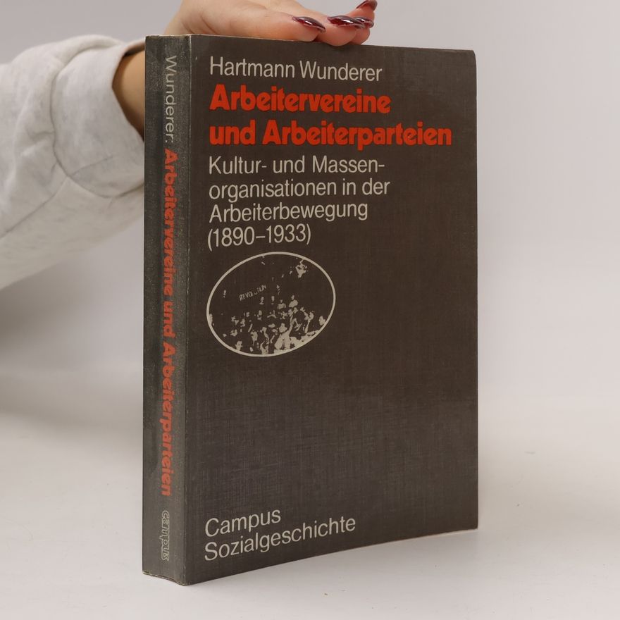 Hartmann Wunderer Arbeitervereine und Arbeiterparteien