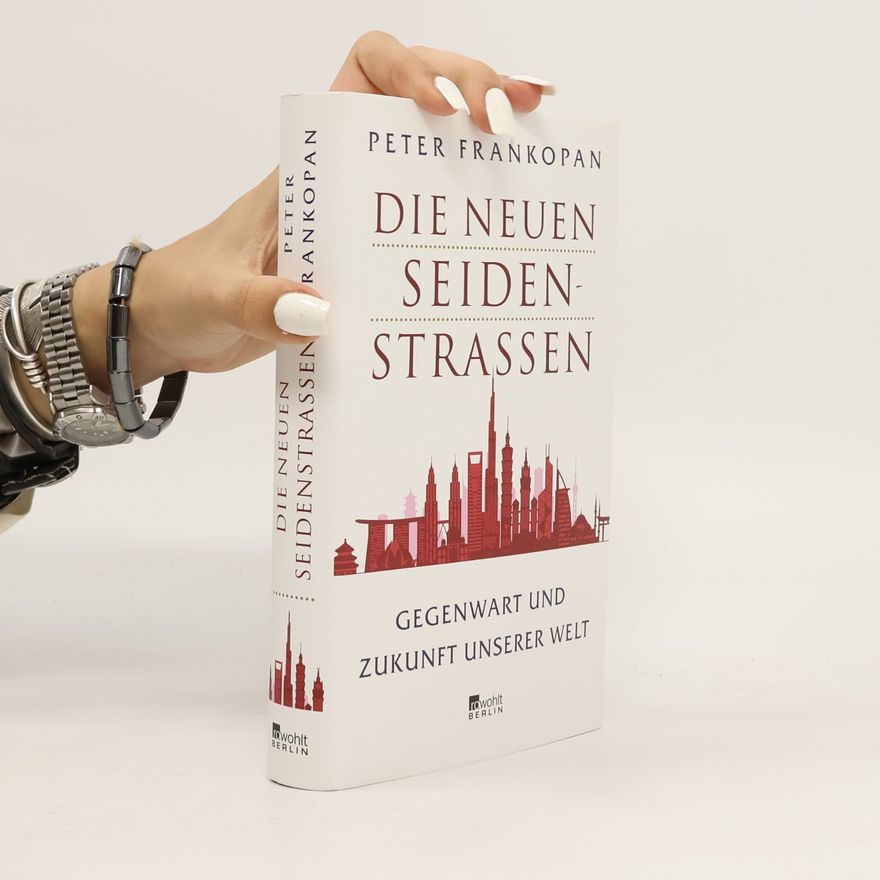 Peter Frankopan Die neuen Seidenstraßen