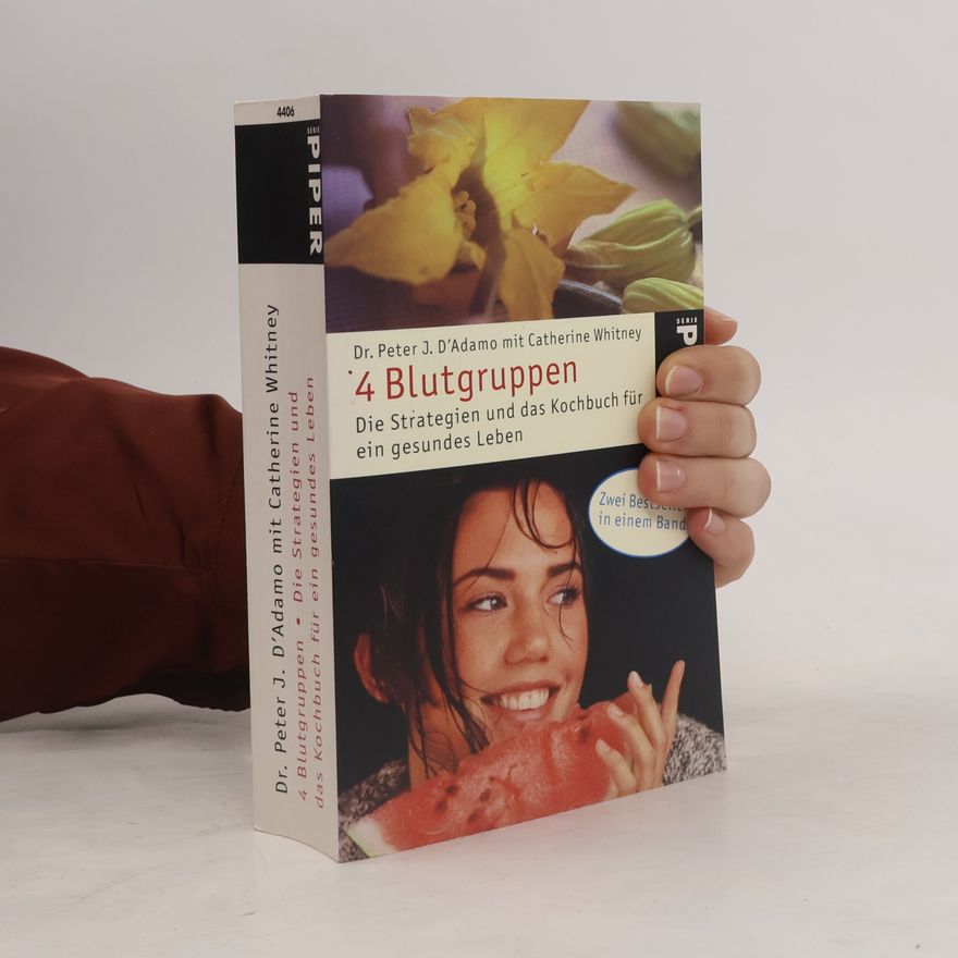 Peter J. D'Adamo 4 Blutgruppen - die Strategien und das Kochbuch für ein gesundes Leben