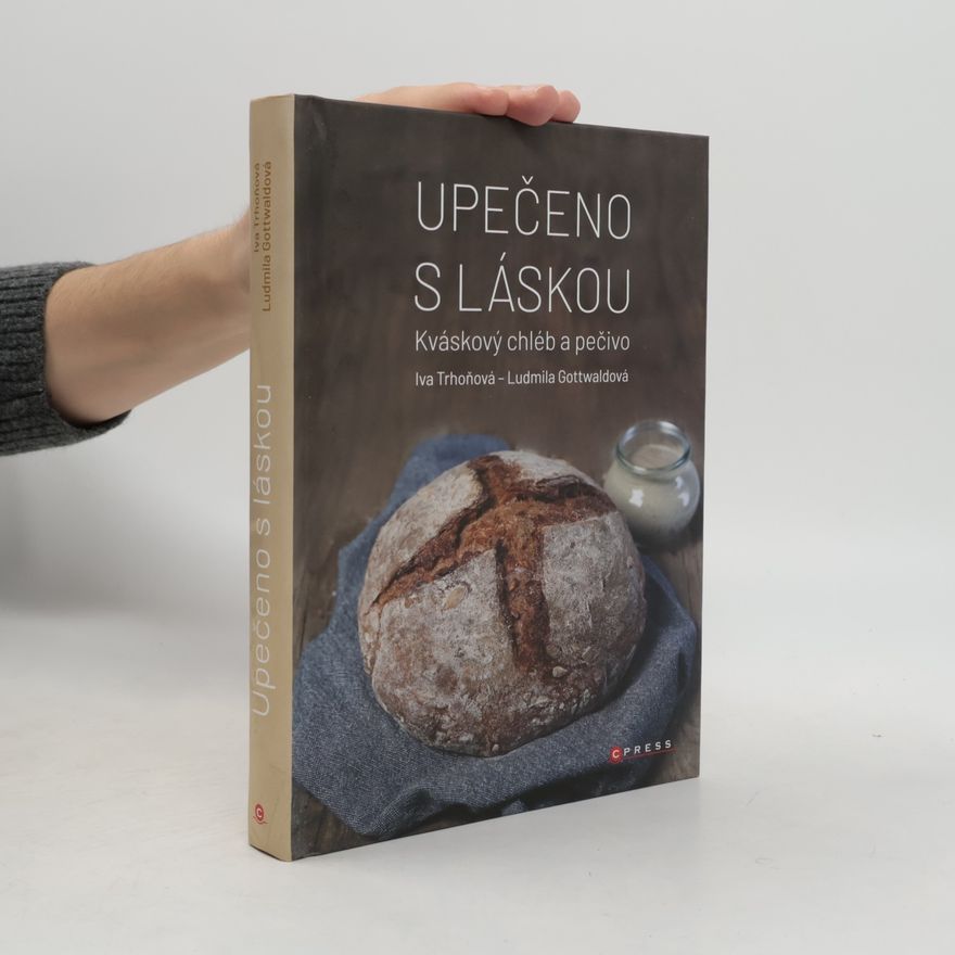 Autorenkollektiv Upečeno s láskou : kváskový chléb a pečivo