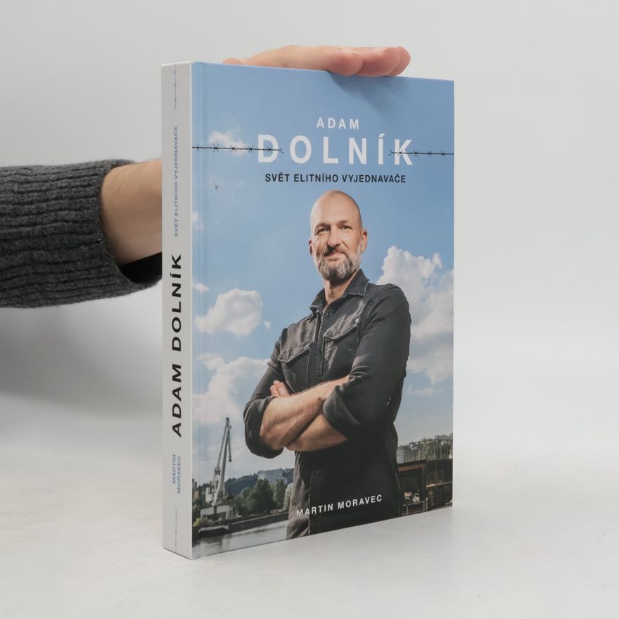 Martin Moravec Adam Dolník. Svět elitního vyjednavače