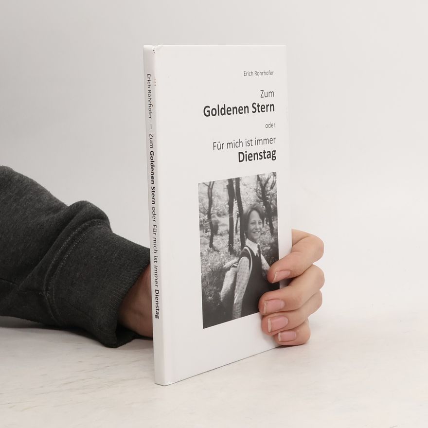 Erich Rohrhofer Zum goldenen Stern oder für mich ist immer Dienstag