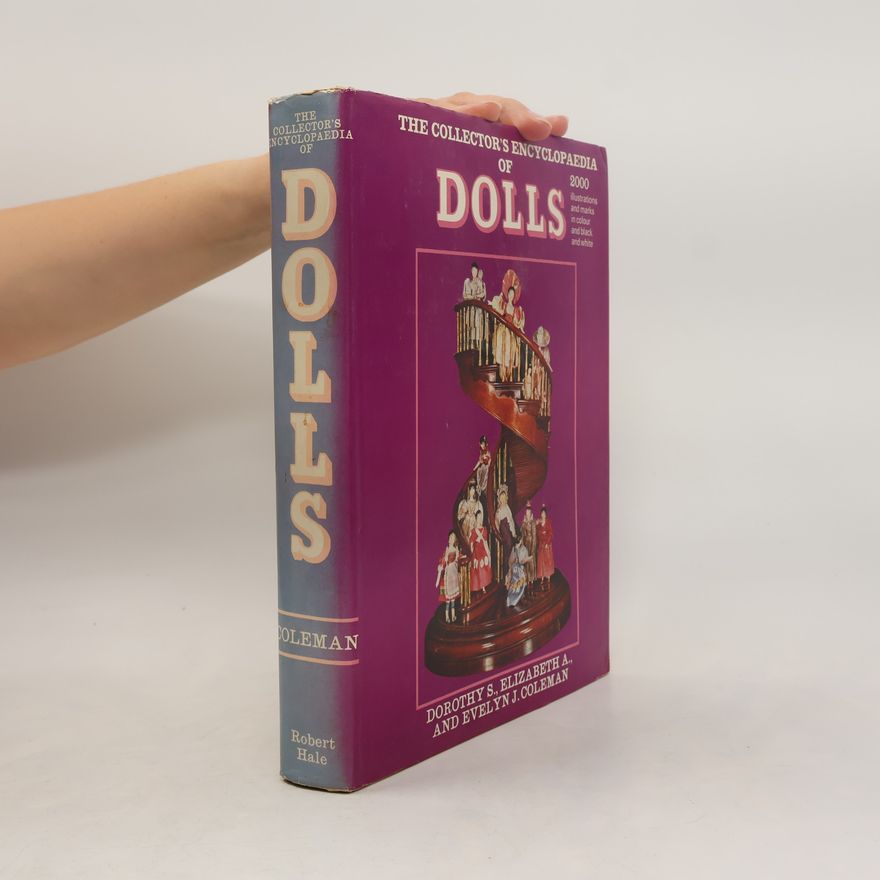 Evelyn J. Coleman The Collector's Encyclopaedia of Dolls