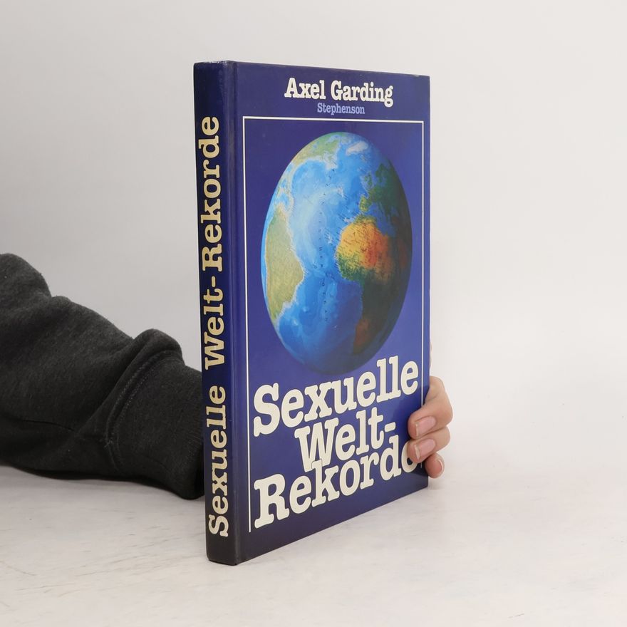 Axel Garding Sexuelle Welt-Rekorde