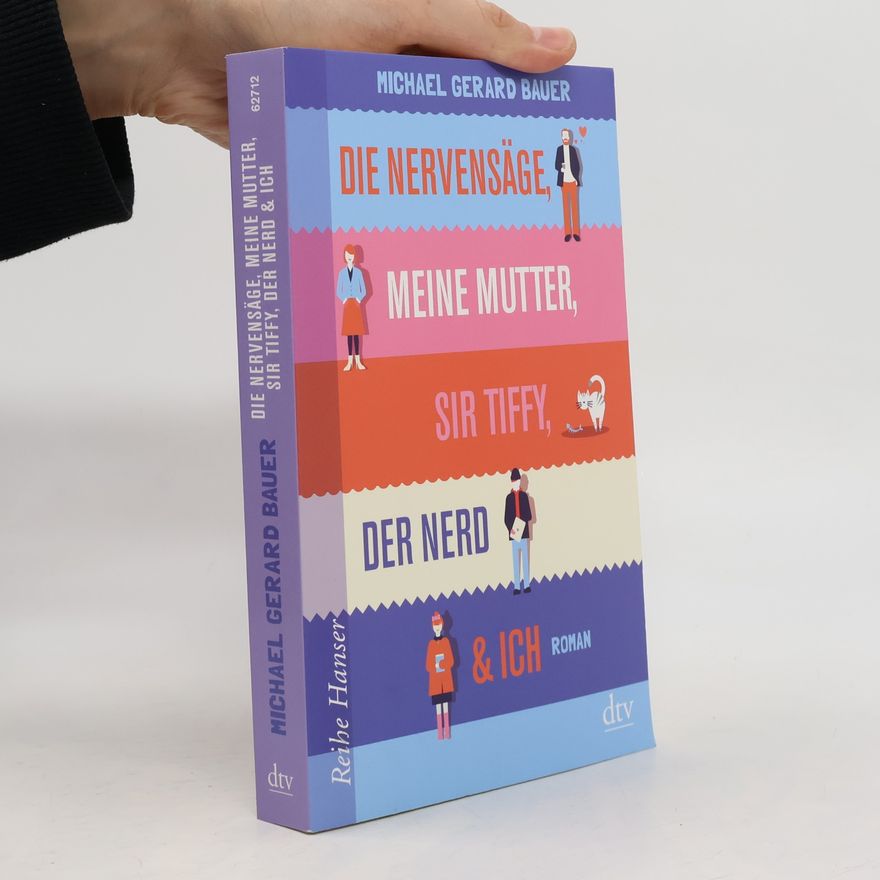 Michael Gerard Bauer Die Nervensäge, meine Mutter, Sir Tiffy, der Nerd & Ich