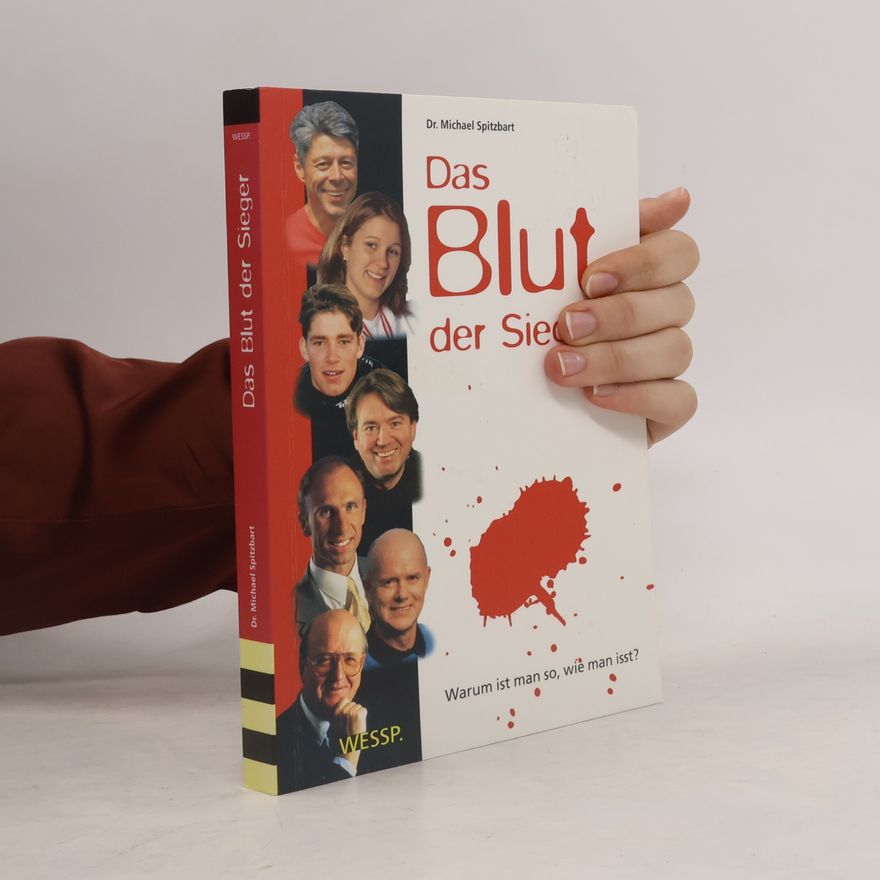 Michael Spitzbart Das Blut der Sieger : warum ist man so, wie man isst?