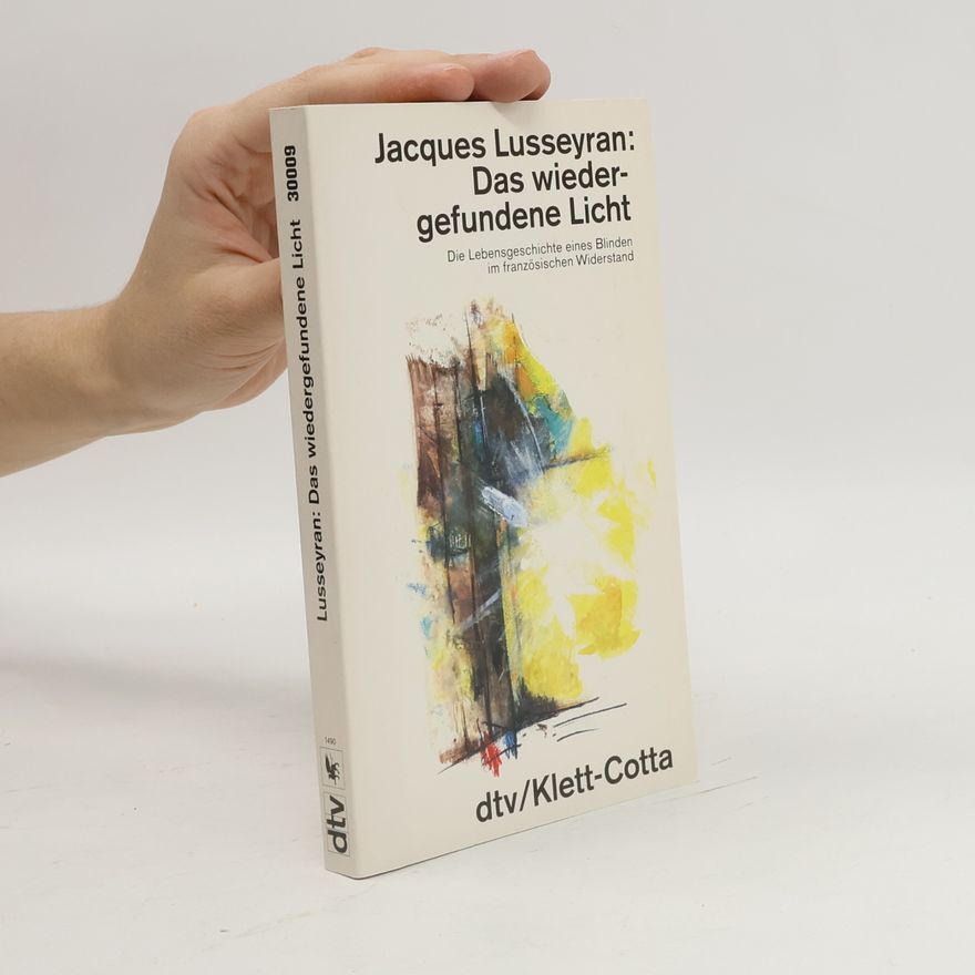 Lusseyran Jacques Das wiedergefundene Licht